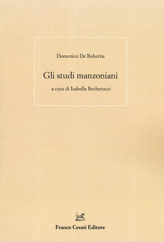 Gli studi manzoniani - Domenico De Robertis - copertina