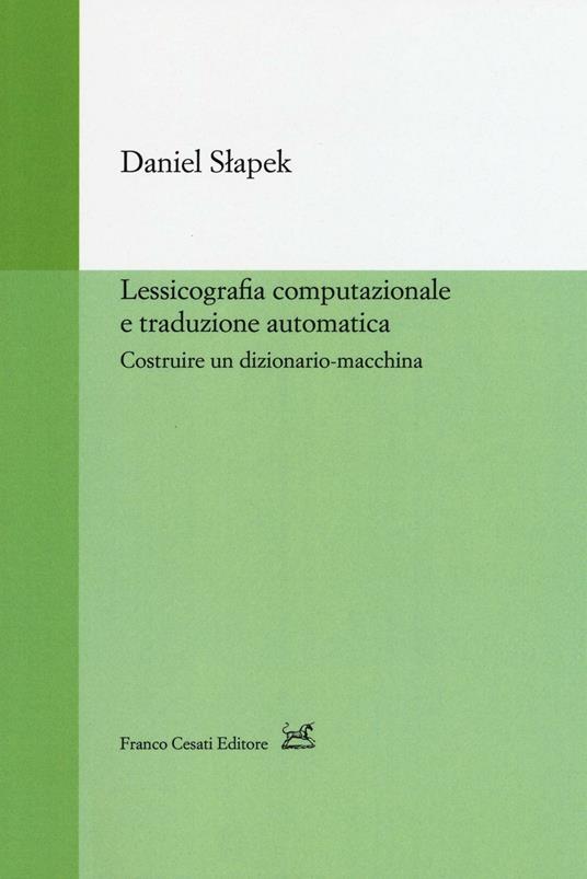 Lessicografia computazionale e traduzione automatica. Costruire un dizionario-macchina - Daniel Slapek - copertina