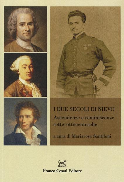 I due secoli di Nievo. Ascendenze e reminiscenze sette-ottocentesche - copertina