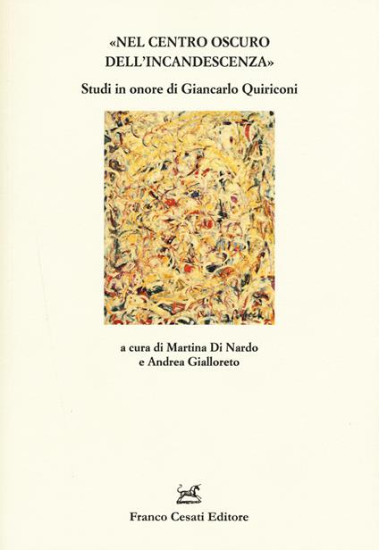 «Nel centro oscuro dell'incandescenza». Studi in onore di Giancarlo Quiriconi - copertina