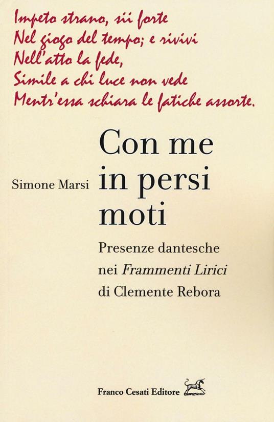 Con me in persi moti. Presenze dantesche nei «Frammenti lirici» di Clemente Rebora - Simone Marsi - copertina