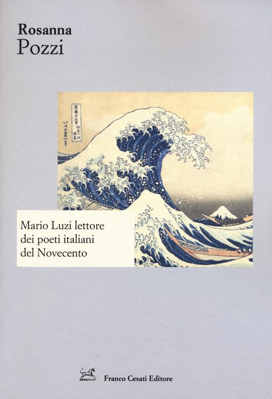 Mario Luzi lettore dei poeti italiani del Novecento - Rosanna Pozzi - copertina