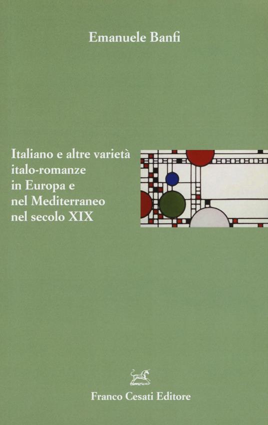 Italiano e altre varietà italo-romanze in Europa e nel Mediterraneo nel secolo XIX - Emanuele Banfi - copertina