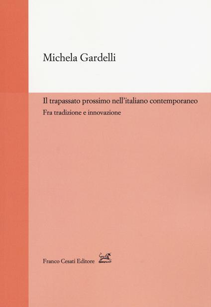 Il trapassato prossimo nell'italiano contemporaneo. Tra tradizione e innovazione - Michela Gardelli - copertina