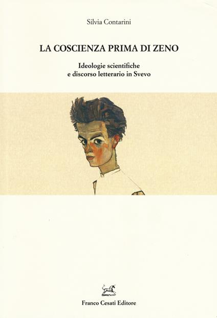 La coscienza prima di Zeno. Ideologie scientifiche e discorso letterario in Svevo - Silvia Contarini - copertina