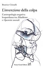L' «invenzione» della colpa. L'antropologia negativa leopardiana tra «Zibaldone» e «Operette morali»