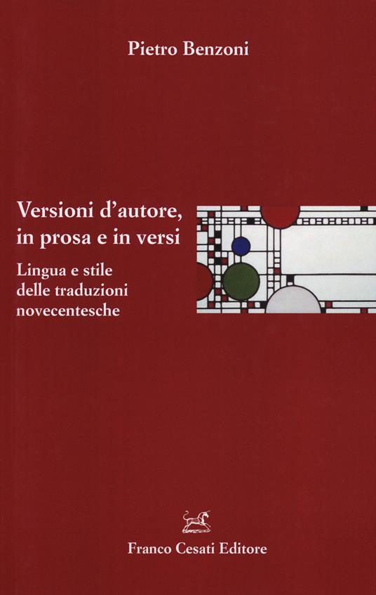 Versioni d'autore, in prosa e in versi. Lingua e stile delle traduzioni novecentesche - Pietro Benzoni - copertina