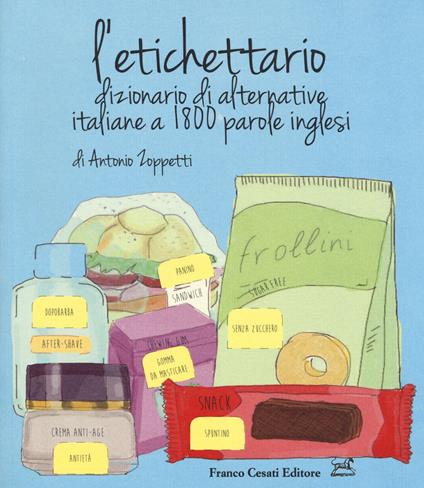 L' etichettario. Dizionario di alternative italiane a 1800 parole inglesi - Antonio Zoppetti - copertina