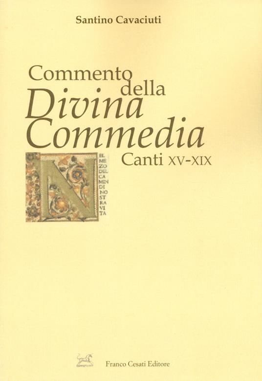 Commento della «Divina Commedia». Canti XV-XIX - Santino Cavaciuti - copertina