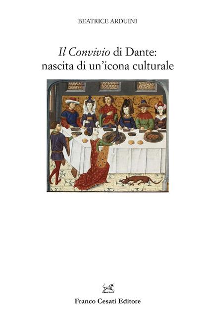 Dante's Convivio: the creation of a cultural icon - Beatrice Arduini - copertina