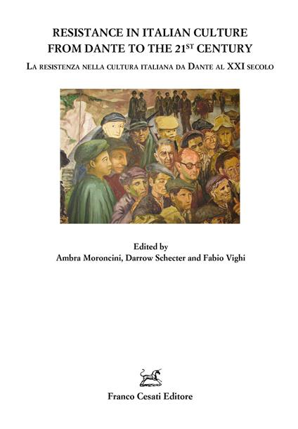 Resistance in Italian Culture from Dante to 21st Century. La resistenza nella cultura italiana da Dante al XXI secolo - copertina