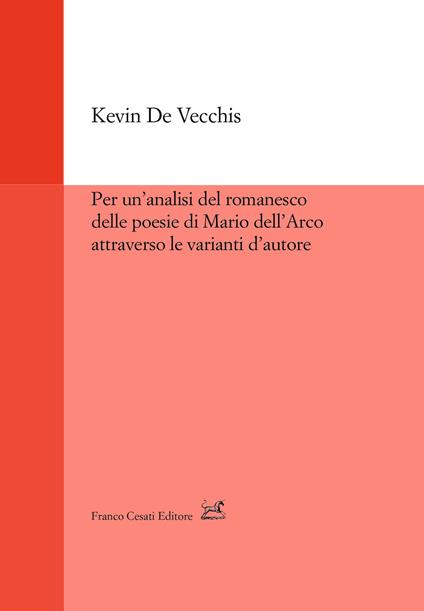 Per un'analisi del romanesco delle poesie di Mario dell'Arco attraverso le varianti d'autore - Kevin De Vecchis - copertina