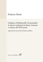 L' italiano di Machiavelli e Guicciardini in alcune traduzioni in latino, francese e tedesco del XVI secolo. Appunti per una storia del lessico politico