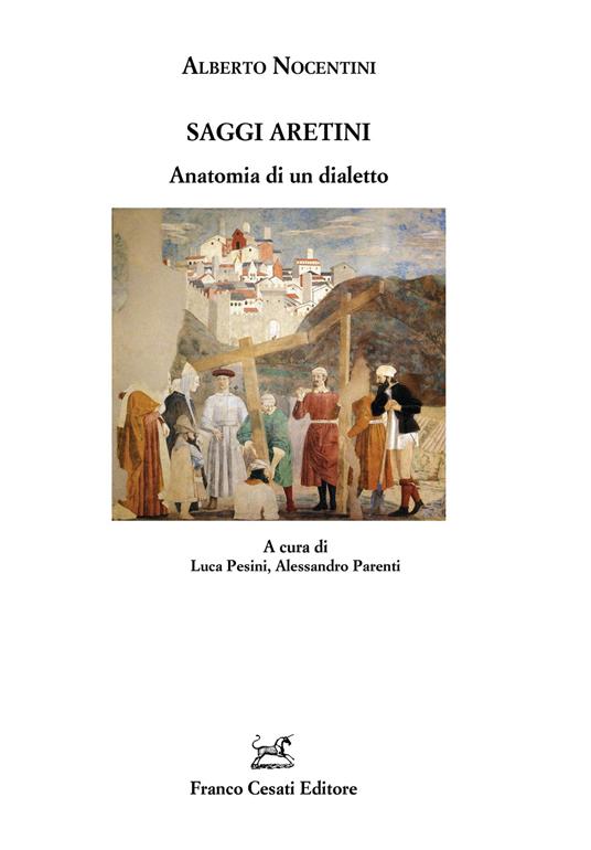 Saggi aretini. Anatomia di un dialetto - Alberto Nocentini - copertina