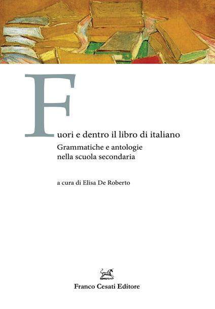 Fuori e dentro il libro di italiano. Grammatiche e antologie nella scuola secondaria - copertina