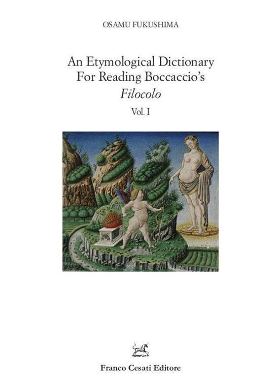 An etymological dictionary for reading Boccaccio's «Filocolo». Vol. 1-2 - Osamu Fukushima - copertina