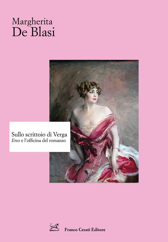Sullo scrittoio di Verga. «Eros» e l'officina del romanzo - Margherita De Blasi - copertina