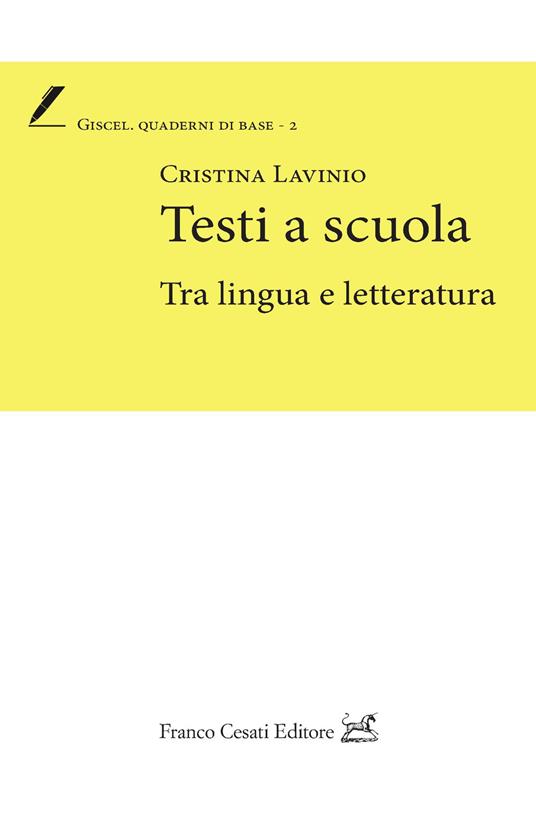 Testi a scuola. Tra lingua e letteratura - Cristina Lavinio - copertina