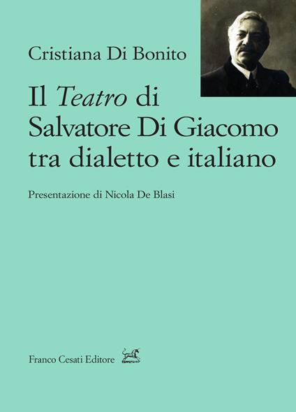 Il teatro di Salvatore Di Giacomo tra dialetto e italiano - Cristiana Di Bonito - copertina