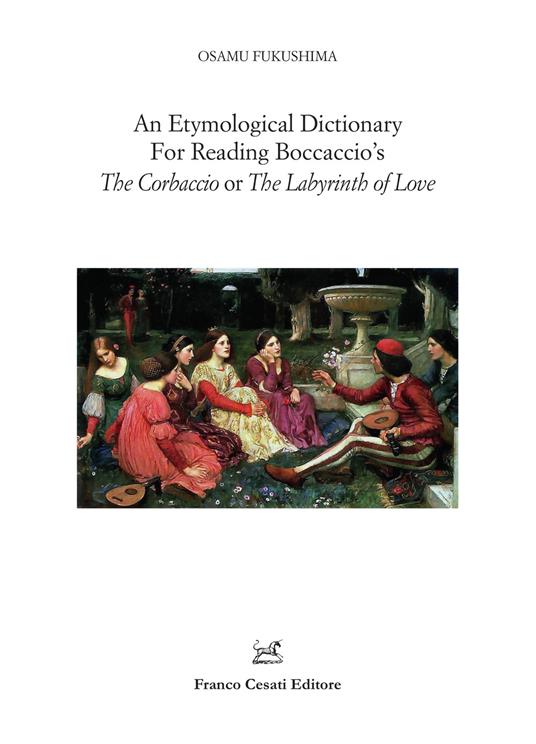 An etymological dictionary for reading Boccaccio's «The Corbaccio or The Labyrinth of Love» - Osamu Fukushima - copertina
