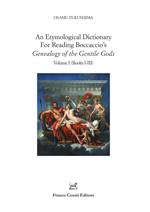 An etymological dictionary for reading Boccaccio's «Genealogy of the gentile gods». Vol. 1: Books I-III.