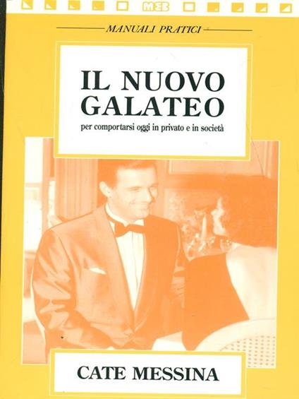 Il nuovo galateo per comportarsi oggi in privato e in società - Caterina Messina - copertina