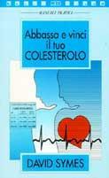 Abbassa e vinci il tuo colesterolo - David Symes - copertina