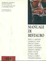 Manuale di restauro. Mobili e lampadari, ceramiche e vetri, orologi e smalti, pareti e pavimenti, quadri e fotografie, argento e bronzo, ferro e pietra...