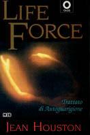 Life force. Trattato di autoguarigione - Jean Houston - copertina