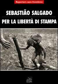 Per la libertà di stampa - Sebastião Salgado - copertina