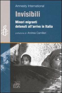 Invisibili. Minori migranti detenuti all'arrivo in italia - copertina