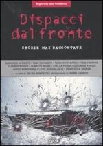 Dispacci dal fronte. Storie mai raccontate. Ediz. illustrata