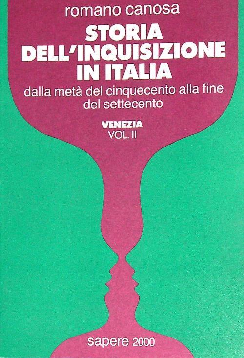 Storia dell'inquisizione in Italia. Dalla metà del Cinquecento alla fine del settecento. Vol. 2: Venezia.