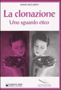 La clonazione. Uno sguardo etico - Anne McLaren - copertina