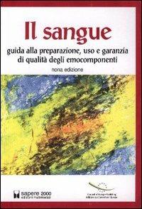 Il sangue. Guida alla preparazione, uso e garanzia degli emocomponenti - copertina