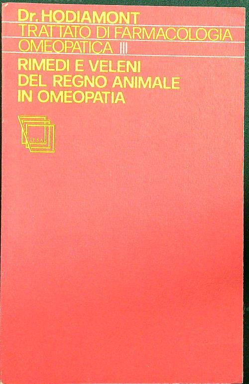 Trattato di farmacologia omeopatica. Vol. 3: Rimedi e veleni del regno animale in omeopatia