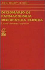 Dizionario di farmacologia omeopatica clinica. Vol. 1