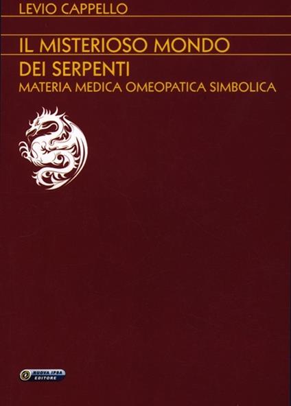Il misterioso mondo dei serpenti. Materia medica omeopatica simbolica - Levio Cappello - copertina