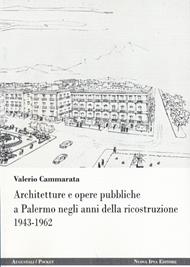 Architetture e opere pubbliche a Palermo negli anni della ricostruzione 1943-1962