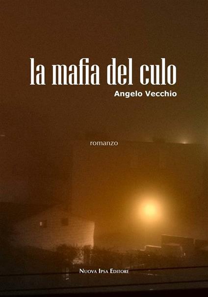 La mafia del culo - Angelo Vecchio - ebook