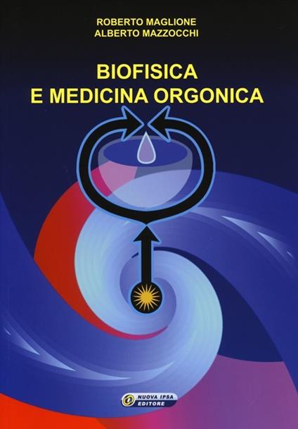 Biofisica e medicina orgonica - Roberto Maglione,Alberto Mazzocchi - copertina