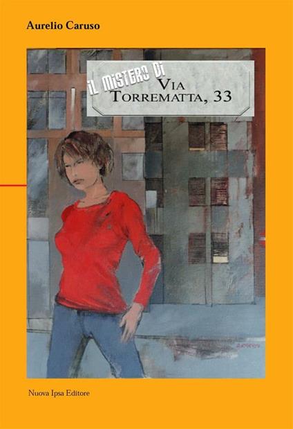 Il mistero di via Torrematta 33 - Aurelio Caruso - ebook