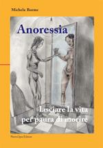 Anoressia: lasciare la vita per paura di morire