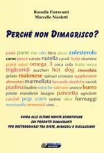 Perché non dimagrisco? Guida alle ultime novitá scientifiche sui prodotti dimagranti per destreggiarsi tra diete, miracoli e disillusioni