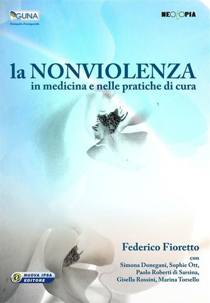 La non violenza in medicina e nelle pratiche di cura - Federico Fioretto - ebook