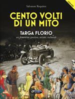 Cento volti di un mito. Targa Florio. Un fenomeno sportivo, sociale, culturale. Con DVD
