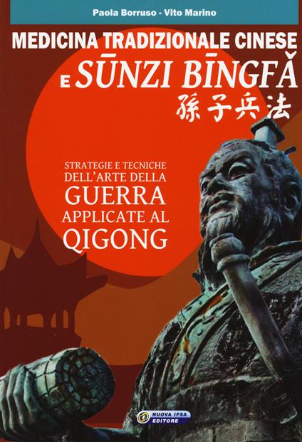 Medicina tradizionale cinese e Sunzi Bingfa. Strategie e tecniche dell'Arte della guerra applicate al Qigong - Paola Borruso,Vito Marino - copertina