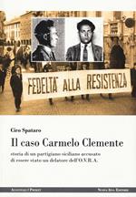 Il caso Carmelo Clemente. Storia di un partigiano siciliano accusato di essere stato un delatore dell'O.V.R.A.