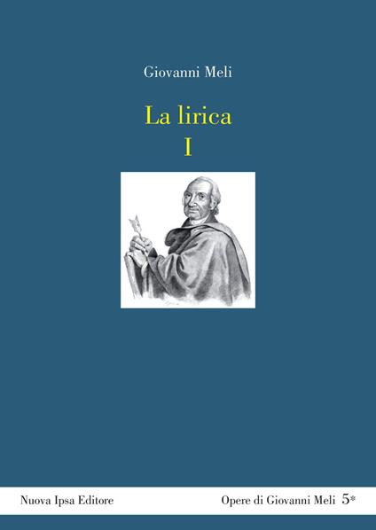 La lirica. Testo siciliano a fronte. Vol. 1: Odi, sonetti e canzunetti - Giovanni Meli - copertina