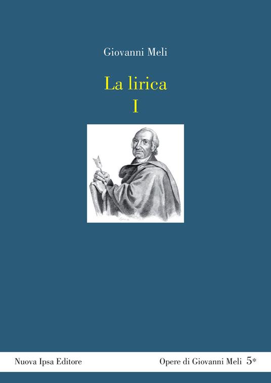 La lirica. Testo siciliano a fronte. Vol. 1: Odi, sonetti e canzunetti - Giovanni Meli - copertina